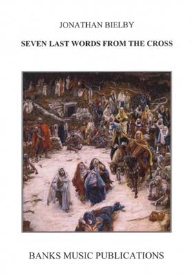 Seven Last Words From The Cross: (Arr. Jonathan Bielby): Chœur Mixte et Piano/Orgue