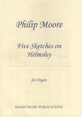 Five Sketches On Helmsley: (Arr. Philip Moore): Orgue