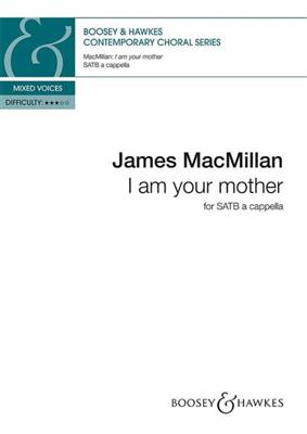 James MacMillan: I am Your Mother: Chœur Mixte A Cappella