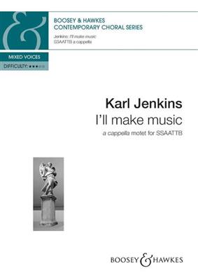 Karl Jenkins: I'll make music: Chœur Mixte A Cappella