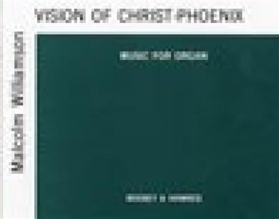 Malcolm Williamson: Vision of Christ Phoenix: Orgue