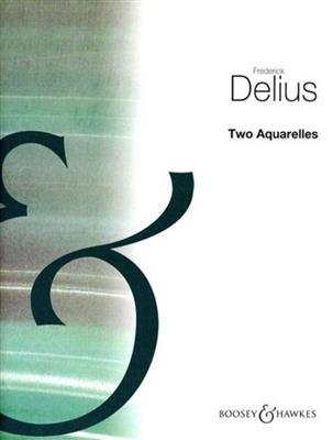 Frederick Delius: 2 Aquarelles: Orchestre à Cordes