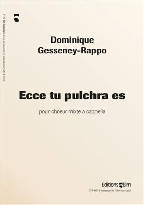 Dominique Gesseney-Rappo: Ecce Tu Pulchra Es: Chœur Mixte A Cappella