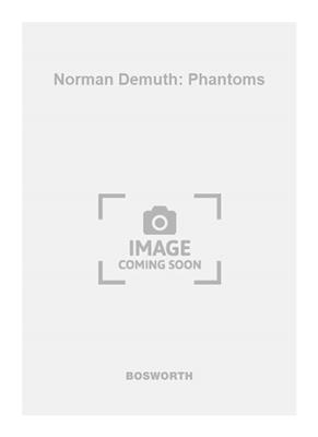 Norman Demuth: Norman Demuth: Phantoms: Chœur Mixte et Accomp.