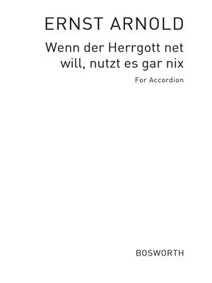 Ernst Arnold: Arnold, E Wenn Der Herrgott Net Will Lied... Acdn: Solo pour Accordéon