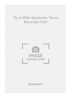 George Gershwin: Try It With Gershwin Tenor Recorder Part: Flûte à Bec Ténor