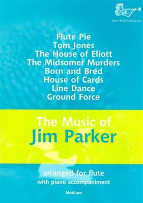 Jim Parker: The Music of Jim Parker for Flute: Flûte Traversière et Accomp.
