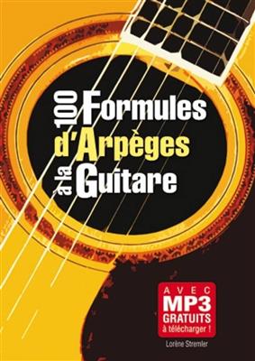 Lorene Stremler: 100 Formules Arpeges Guitare: Solo pour Guitare