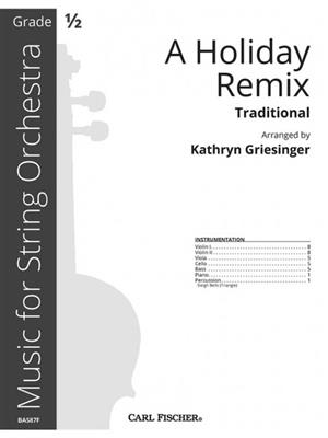 A Holiday Remix : (Arr. Kathryn Griesinger): Orchestre à Cordes