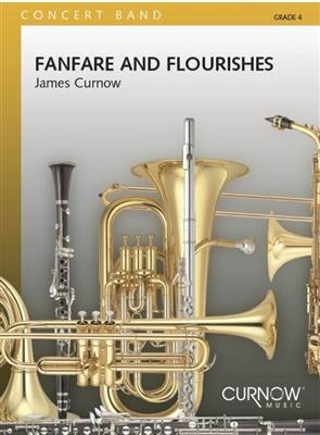 James Curnow: Fanfare and Flourishes: Orchestre d'Harmonie
