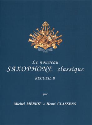 Michel Meriot: Le Nouveau saxophone classique Vol.B: Saxophone