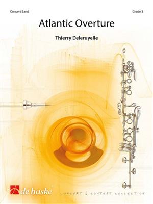 Thierry Deleruyelle: Atlantic Overture: Orchestre d'Harmonie