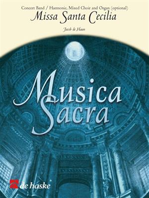 Jacob de Haan: Missa Santa Cecilia: Orchestre d'Harmonie et Voix