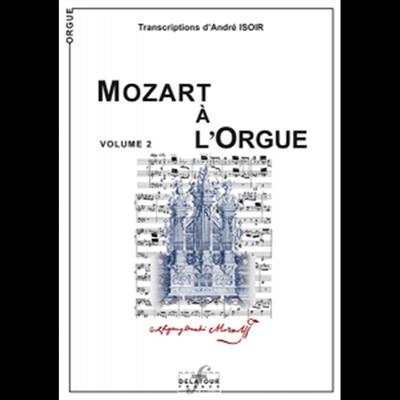 Wolfgang Amadeus Mozart: Mozart a l'Orgue Vol. 2: Orgue