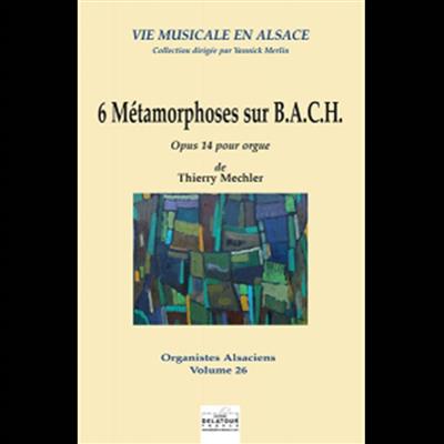 Thierry Mechler: 6 Métamorphoses sur B.A.C.H.: Orgue