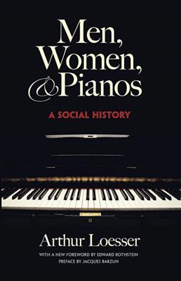 Arthur Loesser: Men, Women and Pianos: A Social History