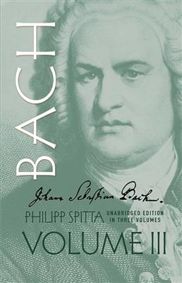 Philipp Spitta: Johann Sebastian Bach, Volume III