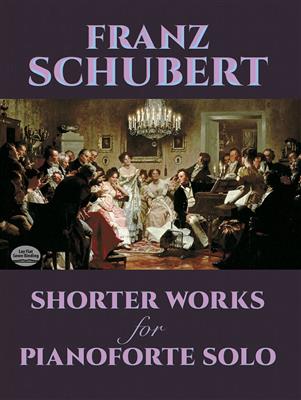 Franz Schubert: Shorter Works For Pianoforte Solo: Solo de Piano