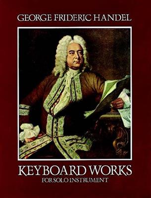 Georg Friedrich Händel: Keyboard Works For Solo Instruments: Clavier