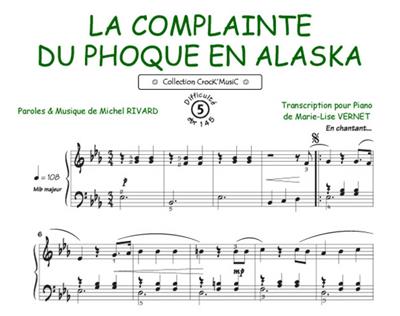 Michel Rivard: La complainte du phoque en Alaska: (Arr. Marie-Lise Vernet): Solo de Piano