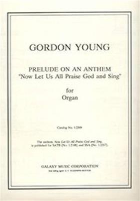 Gordon Young: Prelude on an Anthem Now Let Us All Praise GoD: Orgue