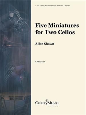 Allen Shawn: Five Miniatures For Two Cellos: Duo pour Violoncelles