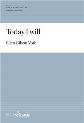 Ellen Gilson Voth: Today I will: Chœur Mixte et Piano/Orgue