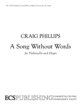 Craig Phillips: A Song Without Words: Violoncelle et Accomp.