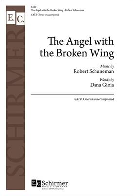 Robert Schuneman: The Angel with the Broken Wing: Chœur Mixte A Cappella