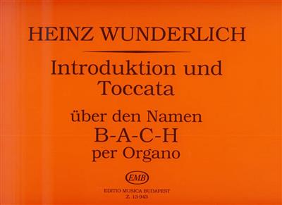 Heinz Wunderlich: Introduktion und Toccata über den Namen B-A-C-H: Orgue