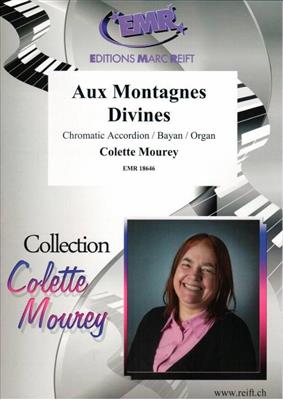Colette Mourey: Aux Montagnes DIvines: Solo pour Accordéon