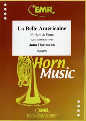 John Hartmann: La Belle Américaine: (Arr. Bertrand Moren): Cor en Mib et Accomp.