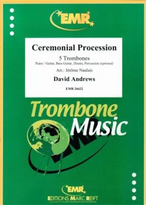 David Andrews: Ceremonial Procession: (Arr. Jérôme Naulais): Trombone (Ensemble)