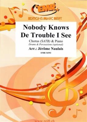 Nobody Knows De Trouble I See: (Arr. Jérôme Naulais): Chœur Mixte et Piano/Orgue