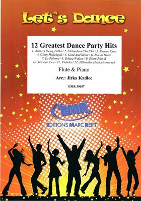 12 Greatest Dance Party Hits: (Arr. Jirka Kadlec): Flûte Traversière et Accomp.