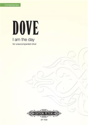 Jonathan Dove: I am the Day: Chœur Mixte et Accomp.