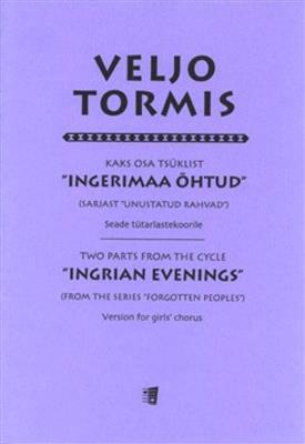 Veljo Tormis: Ingrian Evenings: Voix Hautes et Accomp.