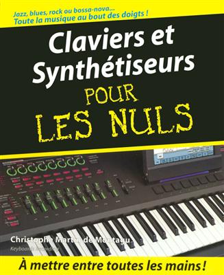 Christophe Martin de Montagu: Claviers et Synthétiseurs Pour les Nuls