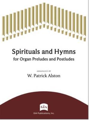 Spirituals and Hymns: (Arr. W. Patrick Alston): Orgue