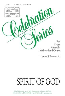 James E. Moore: Spirit of God: Chœur Mixte et Piano/Orgue