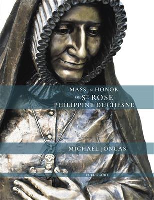 J. Michael Joncas: Mass In Honor of St Rose Philippine Duchesne Parts: Chœur Mixte et Ensemble