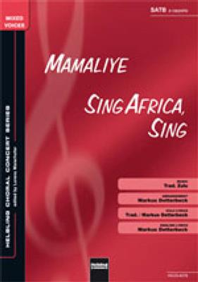 Mamaliye / Sing Africa, sing: (Arr. Markus Detterbeck): Chœur Mixte et Accomp.