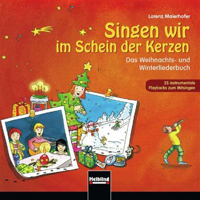 Lorenz Maierhofer: Singen Wir Im Schein Der Kerzen:
