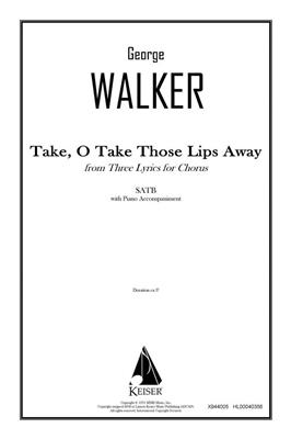 George Walker: Take, O Take Those Lips Away: Chœur Mixte et Accomp.