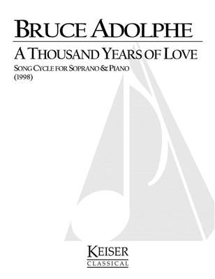 Bruce Adolphe: A Thousand Years of Love: A Song Cycle: Chant et Piano