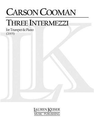 Carson Cooman: Three Intermezzi for Trumpet and Piano: Trompette et Accomp.