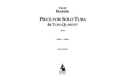 David Baker: Piece for Solo Tuba/Tuba Quartet: Tuba (Ensemble)
