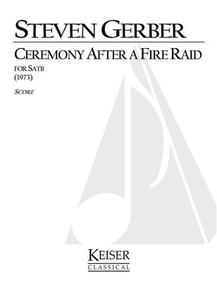 Steven R. Gerber: Ceremony After a Fire Raid: Chœur Mixte A Cappella