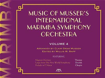 Music Of Musser´s Int. Marimba Symph Orch. Vol. 4: (Arr. Clair Omar Musser): Marimba
