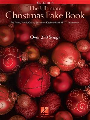 The Ultimate Christmas Fake Book - 6th Edition: Mélodie, Paroles et Accords